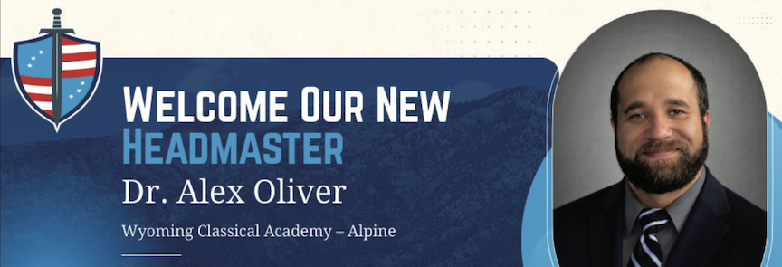 Dr. Alex Oliver announced as Headmaster of Wyoming Classical Academy – Alpine